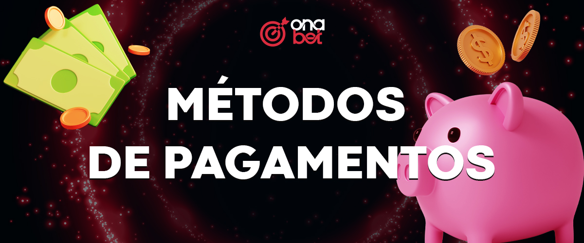 Métodos de pagamento para depósito e levantamento no site da OnaBet
